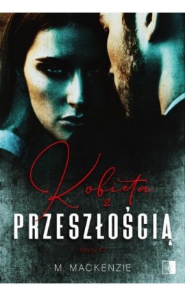 Kobieta z przeszłością - M. Mackenzie - Ebook - 978-83-8320-185-6