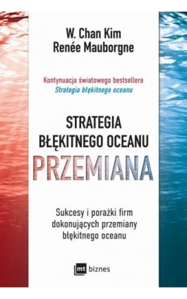 Strategia błękitnego oceanu. PRZEMIANA - W. Chan Kim - Ebook - 978-83-8231-258-4