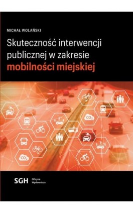 Skuteczność interwencji publicznej w zakresie mobilności miejskiej - Michał Wolański - Ebook - 9788380305717