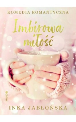 Imbirowa miłość - Inka Jabłońska - Ebook - 978-83-277-2315-4