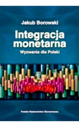 Integracja monetarna - Jakub Borowski - Ebook - 978-83-208-2525-1