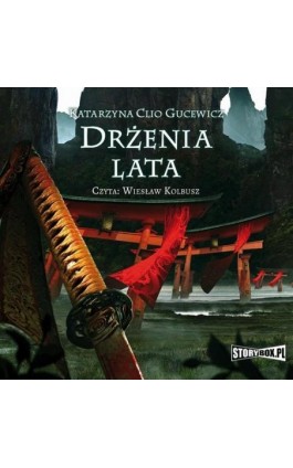 Saga o Date Masamune. Tom 3. Drżenia lata - Katarzyna Clio Gucewicz - Audiobook - 978-83-8271-624-5