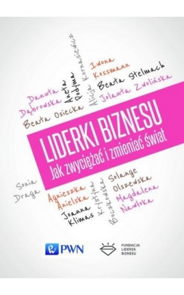 Liderki biznesu. Jak zwyciężać i zmieniać świat - Ebook - 978-83-01-18537-4