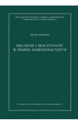 Milczenie i bezczynność w prawie administracyjnym - Piotr Dobosz - Ebook - 978-83-233-2695-3