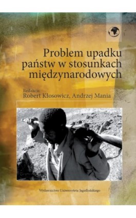 Problem upadku państw w stosunkach międzynarodowych - Ebook - 978-83-233-3289-3