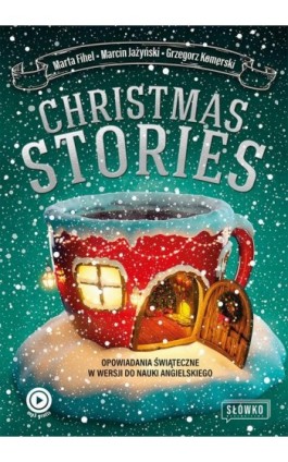 Christmas Stories Opowiadania świąteczne w wersji do nauki angielskiego - Marta Fihel - Ebook - 978-83-8175-439-2