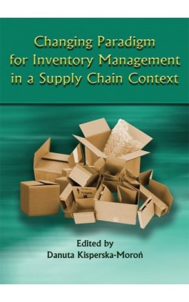 Changing Paradigm for Inventory Management in a Supply Chain Context - Ebook - 978-83-7246-741-6