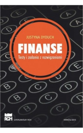 Finanse. Testy i zadania z rozwiązaniami - Justyna Dyduch - Ebook - 978-83-7464-966-7