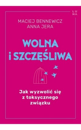 Wolna i szczęśliwa - Maciej Bennewicz - Ebook - 978-83-67674-02-7