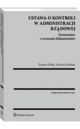 Ustawa o kontroli w administracji rządowej. Komentarz z wzorami dokumentów - Tomasz Bolek - Ebook - 978-83-8124-485-5