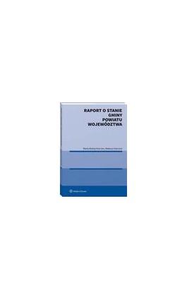 Raport o stanie gminy, powiatu, województwa - Marta Bokiej-Karciarz - Ebook - 978-83-8160-762-9