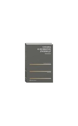 Ustawa o ochronie zwierząt. Komentarz - Karolina Kuszlewicz - Ebook - 978-83-8246-317-0