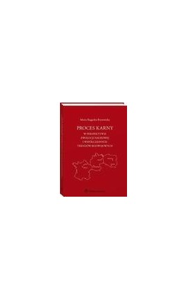 Proces karny w perspektywie ewolucji naukowej i współczesnych trendów rozwojowych - Maria Rogacka-Rzewnicka - Ebook - 978-83-8246-331-6