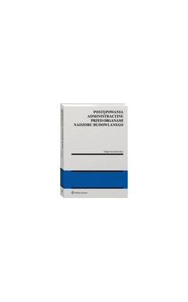 Postępowania administracyjne przed organami nadzoru budowlanego - Małgorzata Rydzewska - Ebook - 978-83-8286-342-0