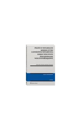 Prawo o notariacie. Kodeks Etyki Zawodowej Notariusza. Księgi wieczyste. Postępowanie wieczystoksięgowe. Wybór i opracowanie - Aleksander Oleszko - Ebook - 978-83-8286-481-6