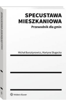 Specustawa mieszkaniowa. Przewodnik dla gmin - Michał Bursztynowicz - Ebook - 978-83-8187-303-1