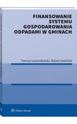 Finansowanie systemu gospodarowania odpadami w gminach - Tomasz Lewandowski - Ebook - 978-83-8187-368-0
