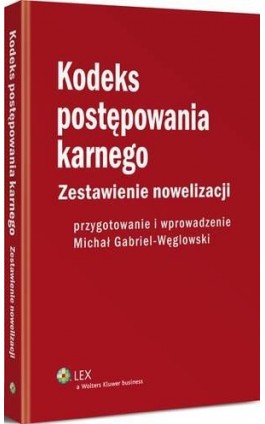 Kodeks postępowania karnego. Zestawienie nowelizacji z wprowadzeniem - Michał Gabriel-Węglowski - Ebook - 978-83-264-9704-9
