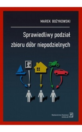 Sprawiedliwy podział zbioru dóbr niepodzielnych - Marek Bożykowski - Ebook - 978-83-66849-47-1