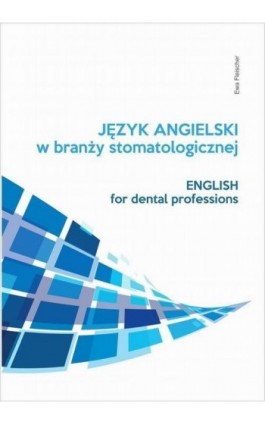 Język angielski w branży stomatologicznej - Ewa Fleischer - Ebook - 978-83-952907-9-4