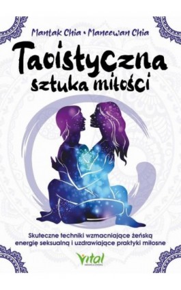 Taoistyczna sztuka miłości - Mantak Chia - Ebook - 978-83-8272-508-7