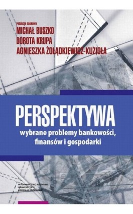 Perspektywa. Wybrane problemy bankowości, finansów i gospodarki - Ebook - 978-83-231-4614-8