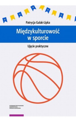 Międzykulturowość w sporcie. Ujęcie praktyczne - Patrycja Gulak-Lipka - Ebook - 978-83-231-5011-4