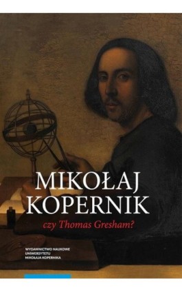 Mikołaj Kopernik czy Thomas Gresham? O historii i dyspucie wokół prawa gorszego pieniądza - Mirosław Bochenek - Ebook - 978-83-231-5101-2