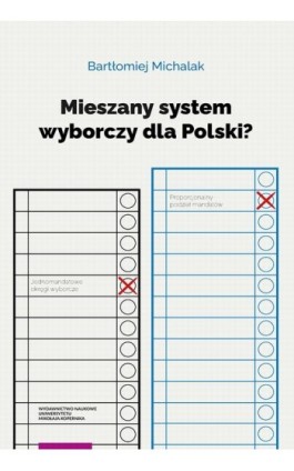 Mieszany system wyborczy dla Polski? - Bartłomiej Michalak - Ebook - 978-83-231-5073-2