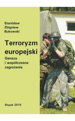 Terroryzm europejski. Geneza i współczesne zagrożenia - Stanisław Zbigniew Bukowski - Ebook - 978-83-7467-134-7