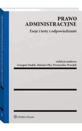 Prawo administracyjne. Eseje i testy z odpowiedziami - Grzegorz Dudek - Ebook - 978-83-8328-908-3