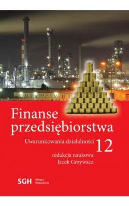 FINANSE PRZEDSIĘBIORSTWA 12. Uwarunkowania działalności - Ebook - 978-83-8030-477-2