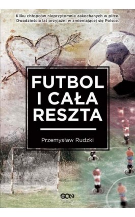 Futbol i cała reszta - Przemysław Rudzki - Ebook - 978-83-7924-434-8