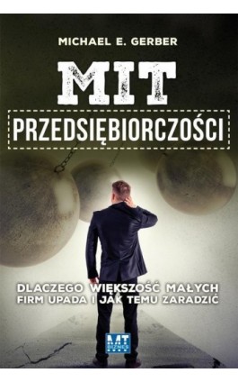 Mit przedsiębiorczości - Michael E. Gerber - Ebook - 978-83-8087-025-3