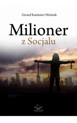 Milioner z socjalu - Gerard Kazimierz Woźniak - Ebook - 978-83-67348-56-0