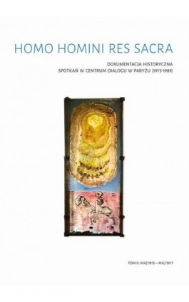 Homo Homini Res Sacra. Dokumentacja historyczna spotkań w Centrum Dialogu w Paryżu (1973-1989), t. 2: maj 1975 – maj 1977 - Ebook - 978-83-7133-847-2