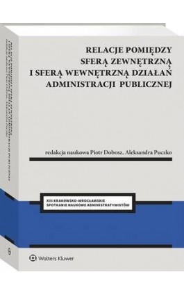 Relacje pomiędzy sferą zewnętrzną i sferą wewnętrzną działań administracji publicznej - Piotr Dobosz - Ebook - 978-83-8358-101-9