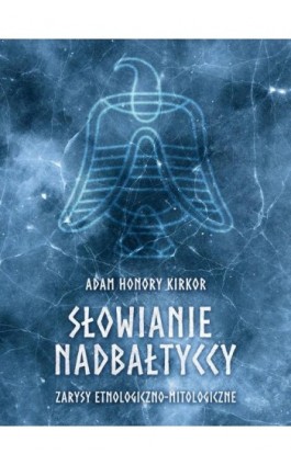 Słowianie nadbałtyccy - Adam Honory Kirkor - Ebook - 978-83-66315-93-8