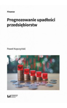 Prognozowanie upadłości przedsiębiorstw - Paweł Kopczyński - Ebook - 978-83-8331-232-3