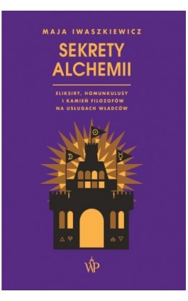 Sekrety alchemii - Maja Iwaszkiewicz - Ebook - 9788367891196