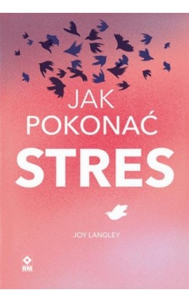Jak pokonać stres - Joy Langley - Ebook - 978-83-89622-21-1