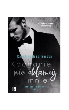 Kochanie, nie okłamuj mnie - Karolina Wasilewska - Ebook - 978-83-8178-612-6