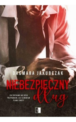 Niebezpieczny dług - Dagmara Jakubczak - Ebook - 978-83-8178-732-1