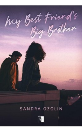 My Best Friend's Big Brother - Sandra Ozolin - Ebook - 978-83-8320-292-1