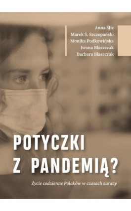 Potyczki z pandemią? Życie codzienne Polaków w czasach zarazy - Anna Śliz - Ebook - 978-83-8209-255-4