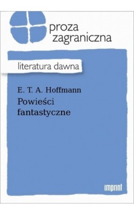 Powieści fantastyczne - Ernst T. A. Hoffmann - Ebook - 978-83-270-4069-5