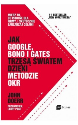 Jak Google, Bono i Gates trzęsą światem dzięki metodzie OKR - John Doerr - Ebook - 978-83-8087-621-7