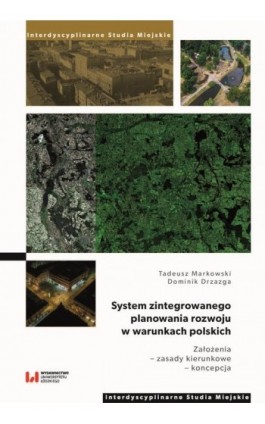 System zintegrowanego planowania rozwoju w warunkach polskich. Założenia – zasady kierunkowe – koncepcja - Tadeusz Markowski - Ebook - 978-83-8331-175-3