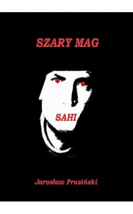 Szary mag. Sahi - Jarosław Prusiński - Ebook - 978-83-7859-460-4
