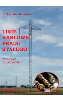 Linie kablowe prądu stałego. Wybrane zagadnienia - Aleksandra Rakowska - Ebook - 978-83-7775-041-4